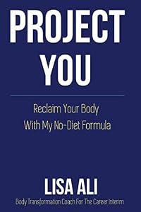 Project You: Reclaim Your Body With My 'No Diet' Formula by Lisa Ali