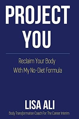 Project You: Reclaim Your Body With My 'No Diet' Formula