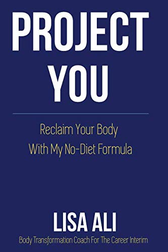 Project You: Reclaim Your Body With My 'No Diet' Formula by Lisa Ali