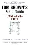 Tom Brown's Field Guide to Living with the Earth by Tom Brown (Jan 11 2002)