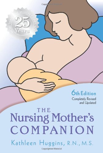 The Nursing Mother's Companion, 6th Edition: 25th Anniversary Edition by Kathleen Huggins