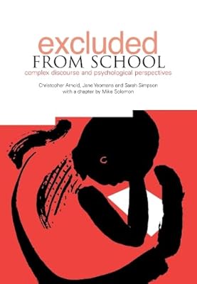 Excluded From School: Complex Discourse and Psychological Perspectives