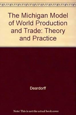 The Michigan Model of World Production and Trade: Theory and Practice