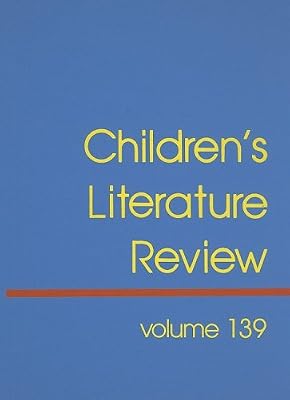 Children's Literature Review: Excerpts from Reviews, Criticism, & Commentary on Books for Children & Young People