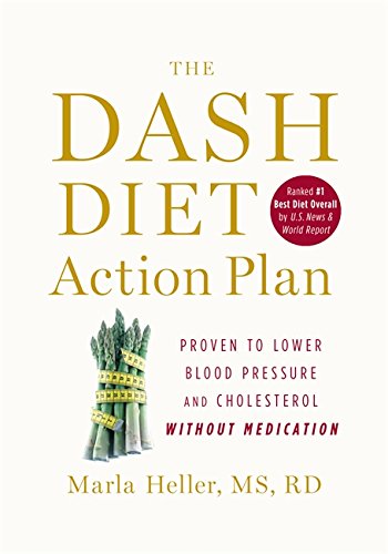 The DASH Diet Action Plan: Proven to Boost Weight Loss and Improve Health by Marla Heller