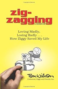 Zig-Zagging: Loving Madly, Losing Badly... How Ziggy Saved My Life