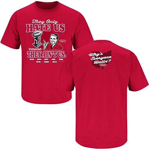 Ohio State Buckeyes Fans. They Only Hate Us Cause They Ain't Us Red T-Shirt (S-5X)