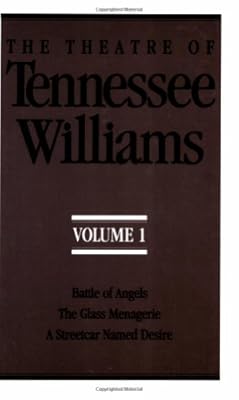 The Theatre of Tennessee Williams, Vol. 1: Battle of Angels / The Glass Menagerie / A Streetcar Named Desire