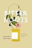 Abena Dove Osseo-Asare, "Bitter Roots: The Search for Healing Plants in Africa" (U Chicago Press, 2014)