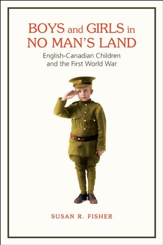 Boys and Girls in No Man's Land: English-Canadian Children and the First World War by Susan Fisher