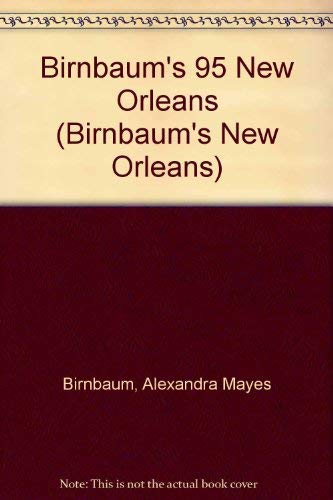 Birnbaum's 95 New Orleans (BIRNBAUM'S NEW ORLEANS) by Alexandra Mayes Birnbaum