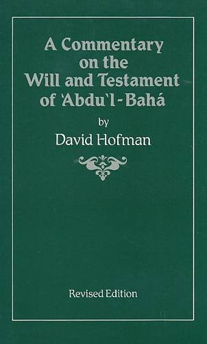 A Commentary Of The Will And Testament Of 'Abdu'l-Baha. by David Hofman