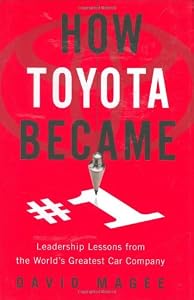How Toyota Became #1: Leadership Lessons from the World's Greatest Car Company