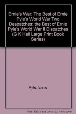 Ernie's War: The Best of Ernie Pyle's World War II Dispatches