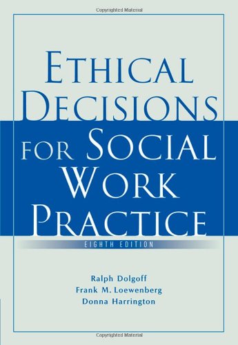Ethical Decisions for Social Work Practice by Ralph Dolgoff