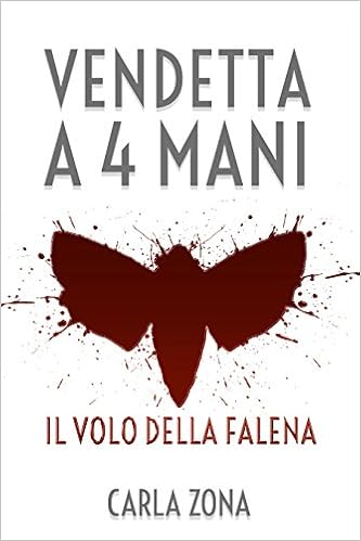 Carla Zona - Vendetta a 4 Mani. Il Volo della Falena (2015)
