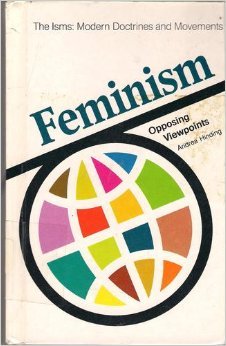 Feminism: Opposing viewpoints (The Isms : modern doctrines and movements) by Andrea Hinding
