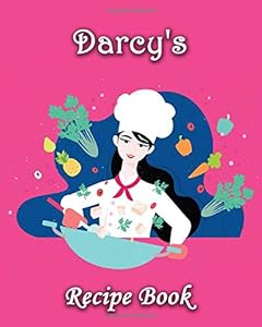 Darcy's Recipe Book: Darcy Personalised Recipe Book / Appetiser Organiser / Cook Book / Own Custom Cookery Book 8x10 - 200 page - Chef Theme
