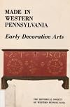 Made in western Pennsylvania : early decorative arts : an exhibition, April 20-May 29, 1982