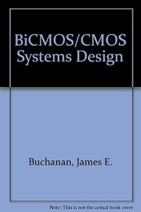 Bicmos/Cmos Systems Design by James E. Buchanan