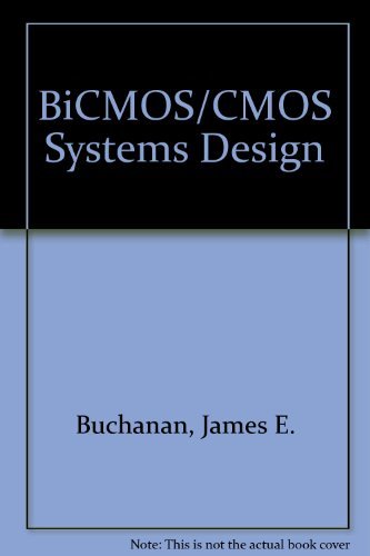Bicmos/Cmos Systems Design by James E. Buchanan