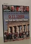 9.11.1989 : Das Ende der Mauer ; [Der Fall der Berliner Mauer]