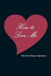 How to Love Me: The Lovers' Book of Questions by Ali Davis