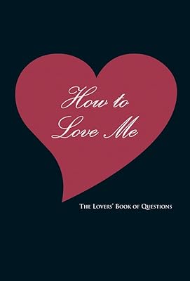 How to Love Me: The Lovers' Book of Questions