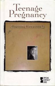 Opposing Viewpoints Series - Teenage Pregnancy (hardcover edition)