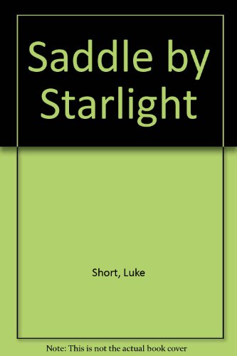 Saddle by Starlight by Luke Short