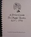 A Price Guide to Magic Books: 1639 - 1990 [ Second Printing - June, 1997 ] (Compiled & Annotated by Michael Canick)