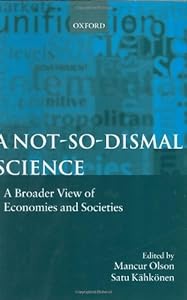 A Not-so-dismal Science: A Broader View of Economies and Societies