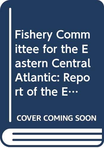 Fishery Committee for the Eastern Central Atlantic: Report of the Eighth Session of the Sub-Committee on Management of Resources Within the Limits O (Fao Fisheries Reports) by Food and Agriculture Organization of the United Nations