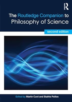 The Routledge Companion to Philosophy of Science (Routledge Philosophy Companions)