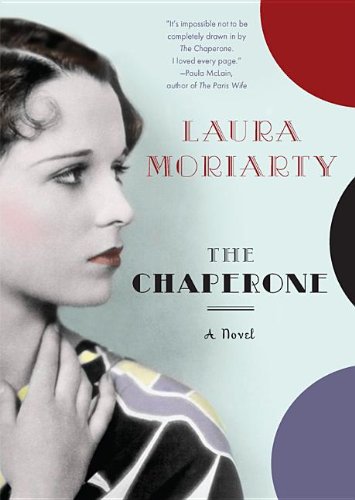 The Chaperone: Library Edition by Laura Moriarty