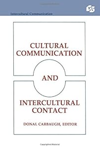Cultural Communication and Intercultural Contact (Routledge Communication Series) by Donal Carbaugh