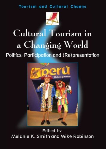 Cultural Tourism in a Changing World: Politics, Participation and (Re)presentation (Tourism and Cultural Change Book 7) by Mike Robinson