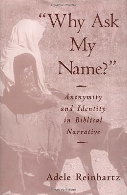 "Why Ask My Name?": Anonymity and Identity in Biblical Narrative
