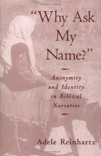 "Why Ask My Name?": Anonymity and Identity in Biblical Narrative by Adele Reinhartz