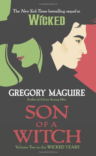 Son of a Witch: Volume Two in The Wicked Years by Gregory Maguire