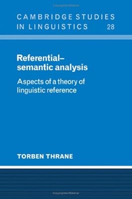 Referential-Semantic Analysis: Aspects of a Theory of Linguistic Reference (Cambridge Studies in Linguistics, Series Number 28)