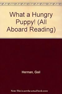 What Hungry Puppy/gb by Gail Herman