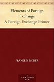 Elements of Foreign Exchange A Foreign Exchange Primer