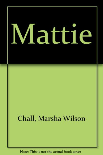 Mattie by Marsha Wilson Chall