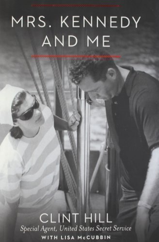 Mrs. Kennedy and Me: An Intimate Memoir 1st (first) Edition by Hill, Clint, McCubbin, Lisa published by Gallery Books (2012) Hardcover