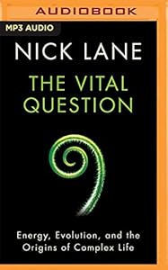 The Vital Question: Energy, Evolution, and the Origins of Complex Life