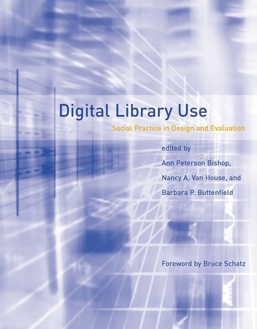 Digital Library Use: Social Practice in Design and Evaluation (Digital Libraries and Electronic Publishing) by Takeo Pfeil Hoshi