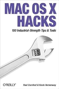 Mac OS X Hacks: 100 Industrial-Strength Tips & Tricks by Rael Dornfest