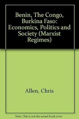 Benin/the Congo/Burkina Faso: Economics, Politics and Society (Marxist Regimes Series)