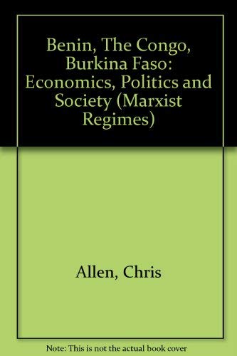 Benin/the Congo/Burkina Faso: Economics, Politics and Society (Marxist Regimes Series) by Christopher Allen